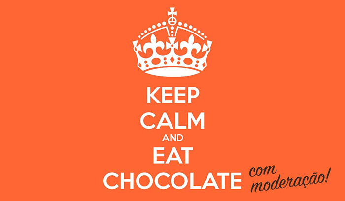 Keep calm and eat chocolate com moderação!